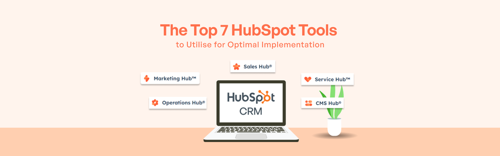 Top 7 HubSpot Tools To Utilise For Implementation | Cloudify's Expert Blog